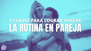 5 claves para vencer la rutina en pareja