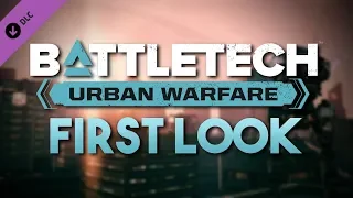 URBAN WARFARE FIRST LOOK | BattleTech DLC