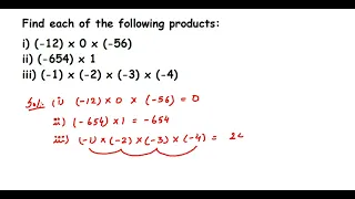 Find each of the following products:i) (-12) x 0 x (-56) ii) (-654)x1 iii) (-1) x (-2) x (-3) x (-4)