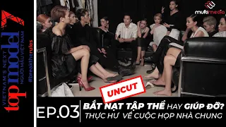 [UNCUT] VIETNAM'S NEXT TOP MODEL 2016- "BẮT NẠT TẬP THỂ" HAY GIÚP ĐỠ? THỰC HƯ VỀ CUỘC HỌP NHÀ CHUNG?