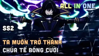 ALL IN ONE " Ta Muốn Trở Thành Chúa Hề Bóng Tối " SS2 I Tóm Tắt Anime | Teny Sempai