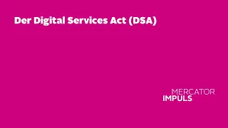 Mercator Impuls: Der Digital Services Act (DSA) — Europas neues Grundgesetz fürs Internet?