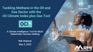 WEBINAR: Tackling Methane in the Oil and Gas Sector with the Oil Climate Index plus Gas (OCI+) Tool