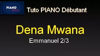 Emmanuel (partie 2/3) - Dena Mwana: Tutoriel débutant PIANO QUICK