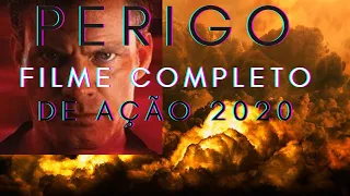 FILME COMPLETO E DUBLADO DE AÇÃO 2020 - PERIGO EMINENTE