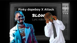 Pinky dopeboy ft Attack — BLOW(Lyric Video)