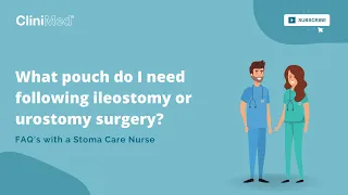 What pouch do I need following ileostomy or urostomy surgery? - Leisa Mcparland, Stoma Care Nurse