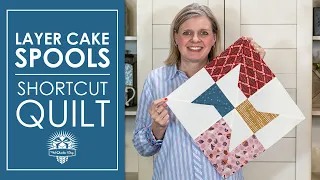 😱 CUTE and WAY EASIER than it looks 👍 Fun to make Layer Cake Spools Quilt! Shortcut Quilt Series