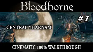 Bloodborne 1/10 - 100% Walkthrough - No commentary track