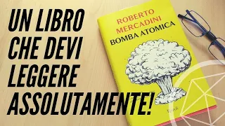 Un libro che DEVI assolutamente leggere: BOMBA ATOMICA, di Roberto Mercadini