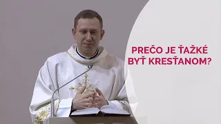 PREČO JE ŤAŽKÉ BYŤ KRESŤANOM?