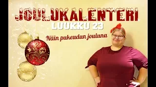 JOULUKALENTERI | NÄIN PUKEUDUN JOULUNA (LUUKKU 23)