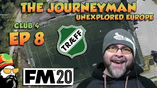 FM20 - The Journeyman Unexplored Europe - C4 EP8 - SOME SUCCESS FINALLY? - Football Manager 2020