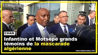 CHAN. Infantino et Motsepe grands témoins de la mascarade algérienne