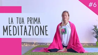 #6 La tua prima meditazione