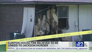 Clinton house fire believed to be linked to Jackson murder