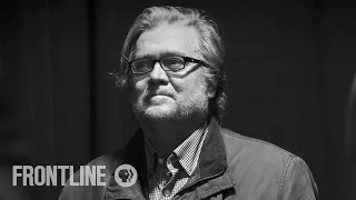 Watch Steve Bannon Explain How He Sees the World | Bannon's War | FRONTLINE