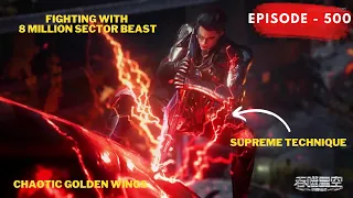 Luo Feng killed 8 million sector beast in one attack. Sector beast knows fear.Episode -500 explained