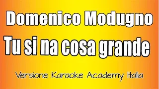Domenico Modugno  -Tu si na cosa grande (Versione Karaoke Academy Italia)