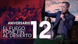 El fuego pone Fin al desierto | Aniversario 12 | Predica 2019 | Pastor Gustavo Ortega