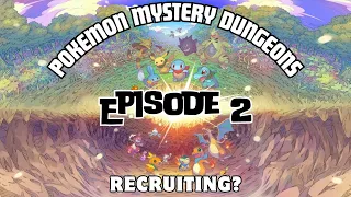 Pokémon Mystery Dungeons Episode 2! Recruiting?
