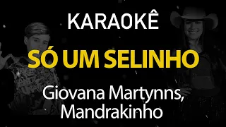 Só um Selinho - Giovana Martynns, Mandrakinho (Karaokê Version)