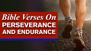 Bible Verses On Strength For Perseverance And Endurance