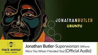 Jonathan Butler - Superwoman (Where Were You When I Needed You) (Official Audio)