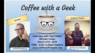 Coffee with a Geek Interview with the Tech Rabbi Michael Cohen