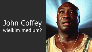 John Coffey wielkim medium? ("Zielona mila")