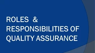 Roles and Responsibility of Quality Assurance