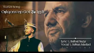 New Wakhi Song 2020  ( Xik bayd ) , Oṣ̌iqonvep Got Ẓ̌ʉ Leyli bi shumor, Bulbul nazir , Sultan madad