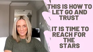 How to Let Go and Trust The Universe | You Are LIMITLESS | Reach For The Stars | Law of attraction