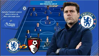 LAST GAME ~ MUST WIN ~ CHELSEA BEST PREDICTED STARTING XI EPL WEEK 38 2024 ~ CHELSEA VS BOURNEMOUTH