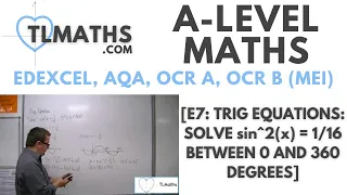 A-Level Maths: E7-13 [Trig Equations: Solve sin^2(x) = 1/16 between 0 and 360 degrees]