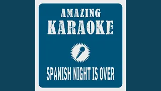 Spanish Night Is Over (Karaoke Version) (Originally Performed By Engelbert)