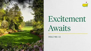 Excitement Awaits at Hole No. 13 | The Masters