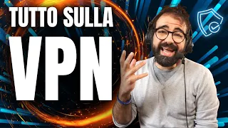 VPN: la GUIDA COMPLETA per navigare in SICUREZZA e PRIVACY