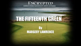 "The Fifteenth Green" by Margery Lawrence | Spooky stories | Audio narration