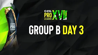 ESL Pro League Season 17 - Group B - Day 3 FULL SHOW