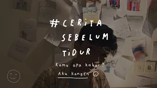 Kamu apa kabar? Aku kangen - CERITA SEBELUM TIDUR Eps. 68