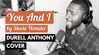 You And I (We Can Conquer The World) by Stevie Wonder | Durell Anthony Piano & Vocal Cover