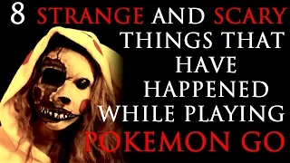 8 STRANGE & SCARY Things That Have Happened While Playing Pokémon GO