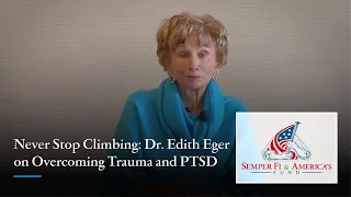 Dr. Edith Eger on Trauma and PTSD: Never Stop Climbing