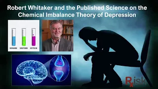 Robert Whitaker: The Published Science on the Chemical Imbalance Theory of Depression