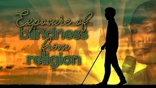 Exposure of blindness from religion by Prof. Lesego Daniel