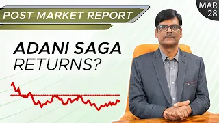 ADANI SAGA Returns? Post Market Report 28-Mar-23