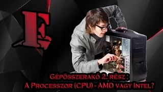 Gépösszerakó Epizód 2: A Processzor (CPU) - AMD vagy Intel?