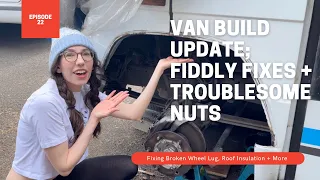 Van Build Update | Fix, Break + Repeat | Mercedes Vario Self Build Camper Conversion Series Ep.22