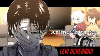 Anime Characters Reacts to 𝙇𝙚𝙫𝙞 𝘼𝙘𝙠𝙚𝙧𝙢𝙖𝙣 ; 🗡️; 2/6